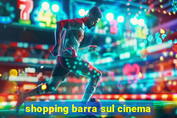 shopping barra sul cinema