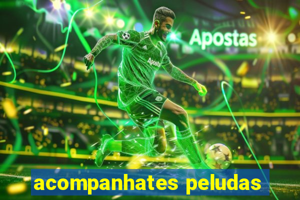 acompanhates peludas