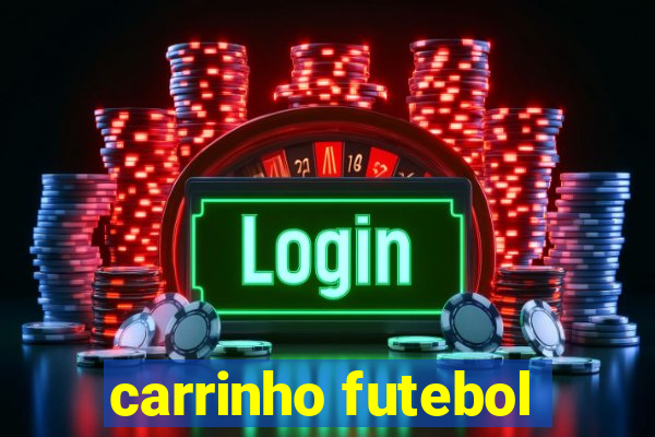 carrinho futebol