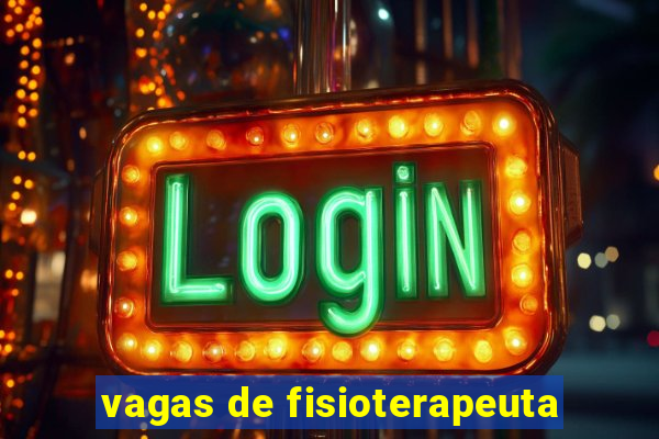 vagas de fisioterapeuta