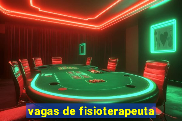 vagas de fisioterapeuta