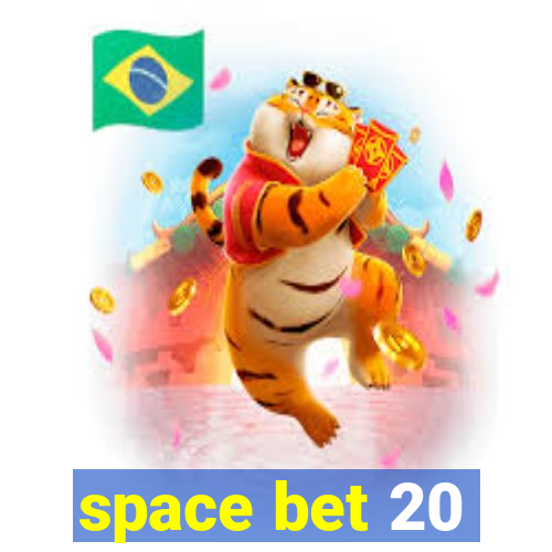 space bet 20