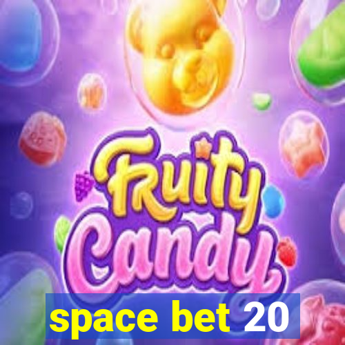 space bet 20