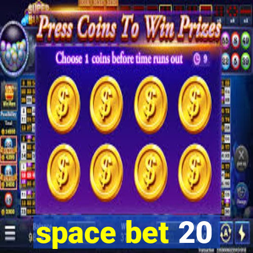 space bet 20