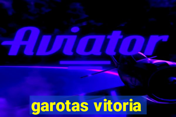 garotas vitoria