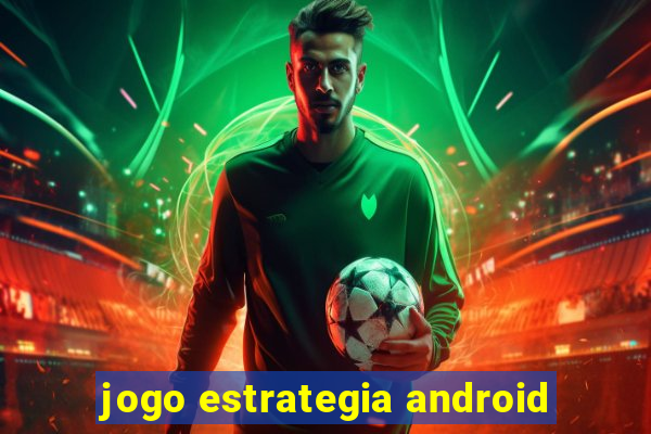 jogo estrategia android