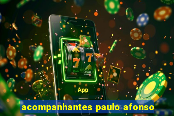 acompanhantes paulo afonso