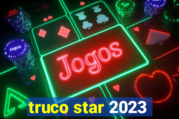 truco star 2023