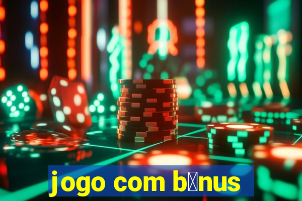 jogo com b么nus