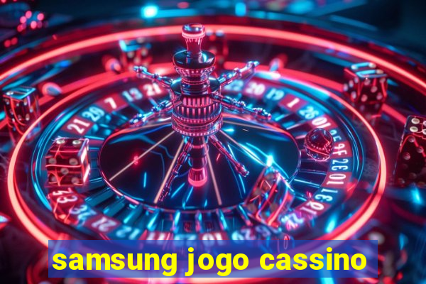 samsung jogo cassino