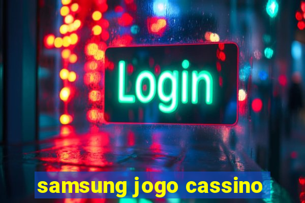 samsung jogo cassino