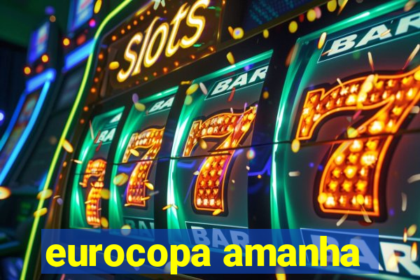 eurocopa amanha