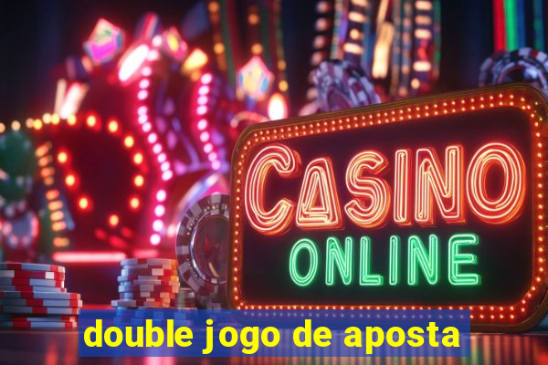 double jogo de aposta