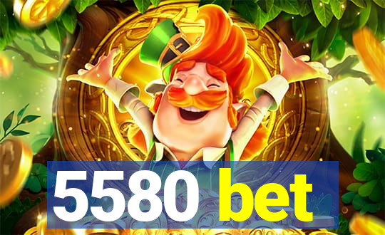 5580 bet