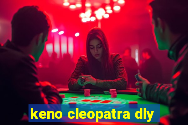 keno cleopatra dly