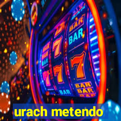 urach metendo