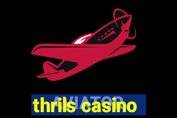 thrils casino