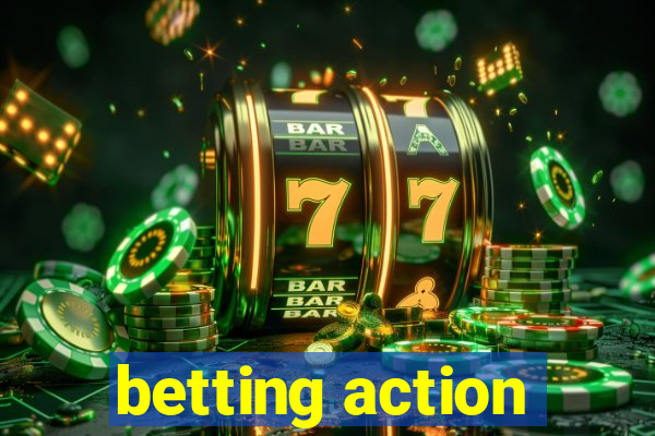 betting action