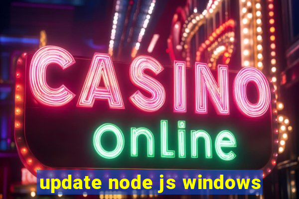 update node js windows