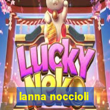 lanna noccioli