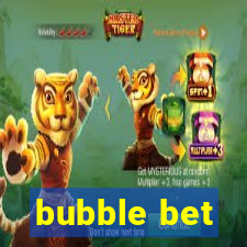 bubble bet