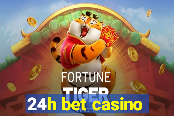 24h bet casino