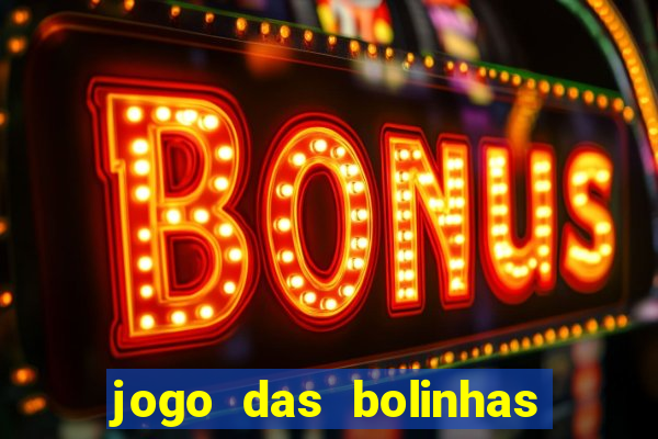 jogo das bolinhas que ganha dinheiro