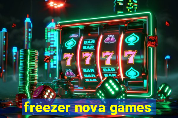 freezer nova games