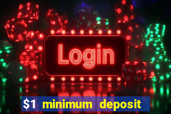 $1 minimum deposit casino australia 2019