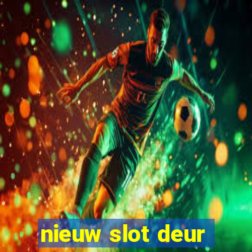 nieuw slot deur