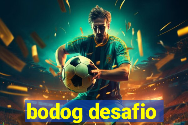 bodog desafio