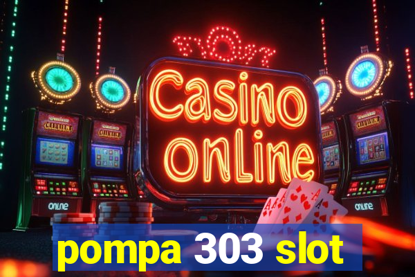 pompa 303 slot