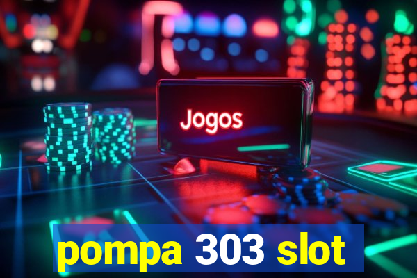 pompa 303 slot