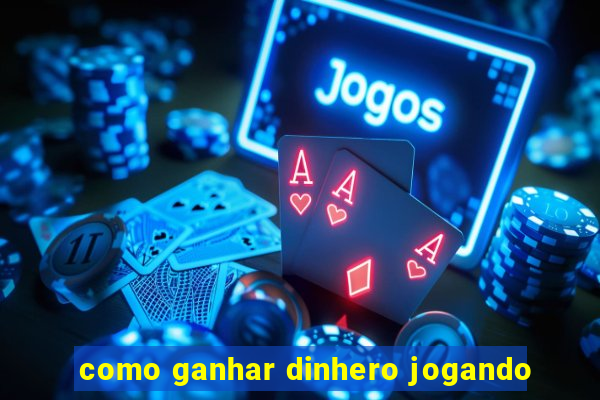 como ganhar dinhero jogando