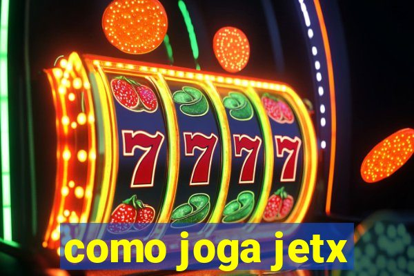 como joga jetx