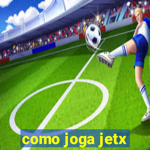 como joga jetx