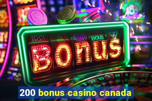 200 bonus casino canada