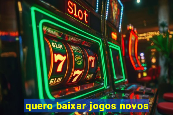 quero baixar jogos novos