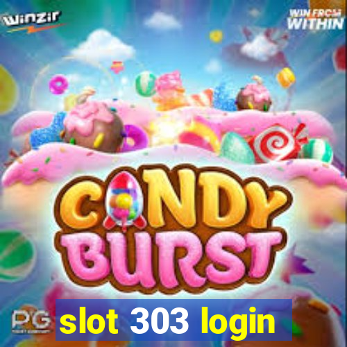 slot 303 login