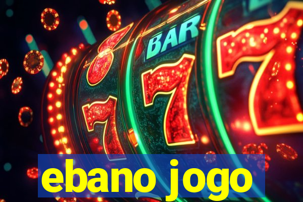 ebano jogo