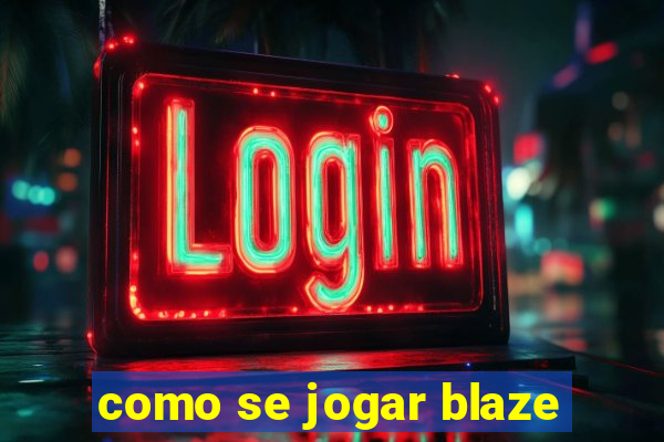 como se jogar blaze