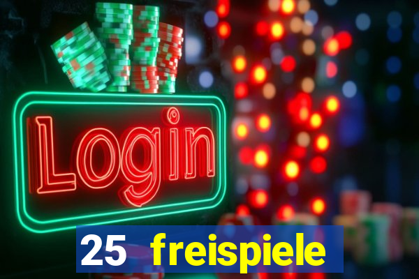 25 freispiele online casino