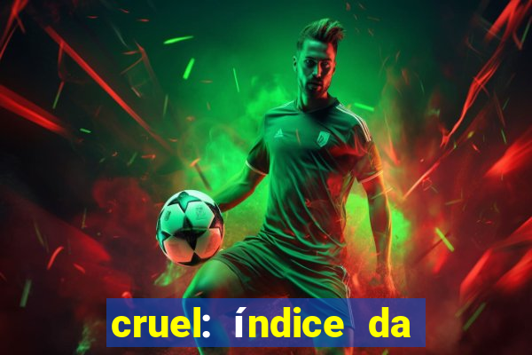 cruel: índice da maldade pdf cruel livro pdf