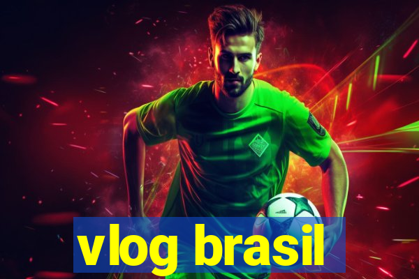 vlog brasil