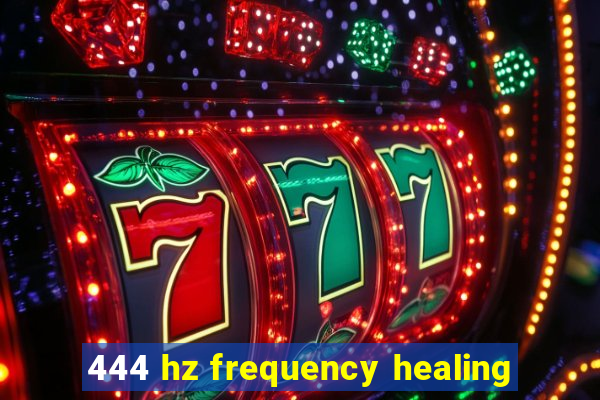 444 hz frequency healing