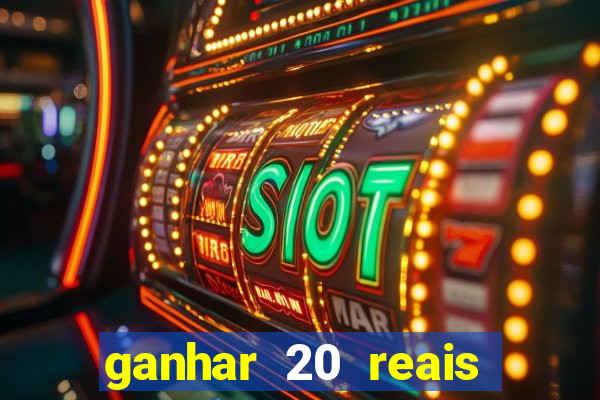 ganhar 20 reais por cadastro