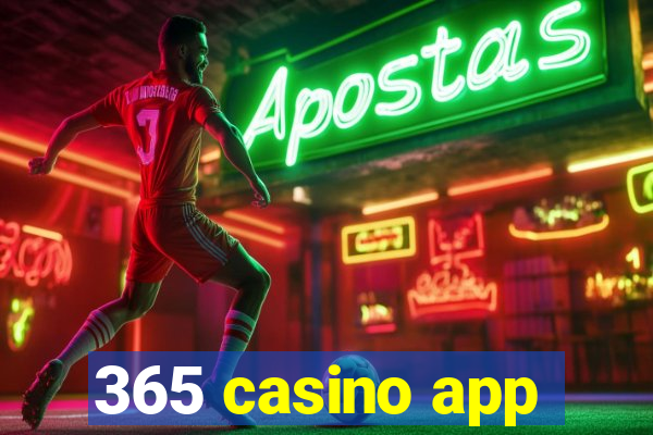 365 casino app