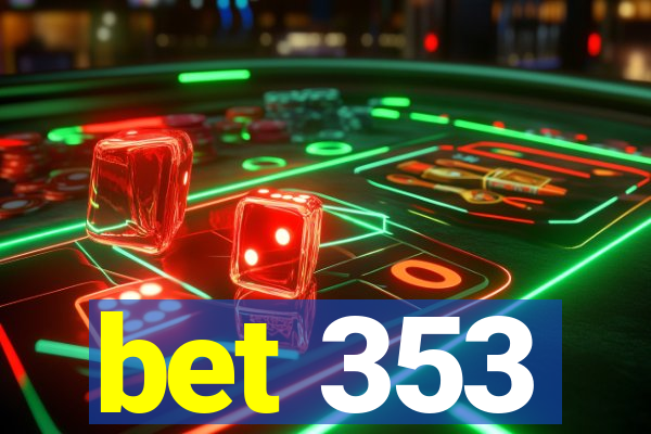 bet 353