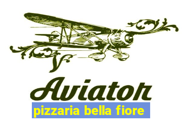 pizzaria bella fiore