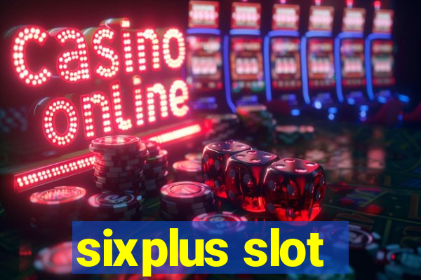 sixplus slot